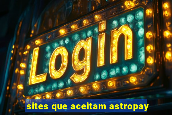 sites que aceitam astropay